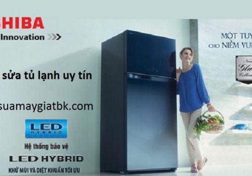 SỬA TỦ LẠNH TOSHIBA TẠI BẮC NINH 